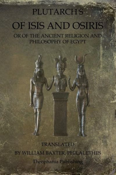 Of Isis and Osiris - Plutarch - Books - Createspace - 9781468024111 - December 3, 2011
