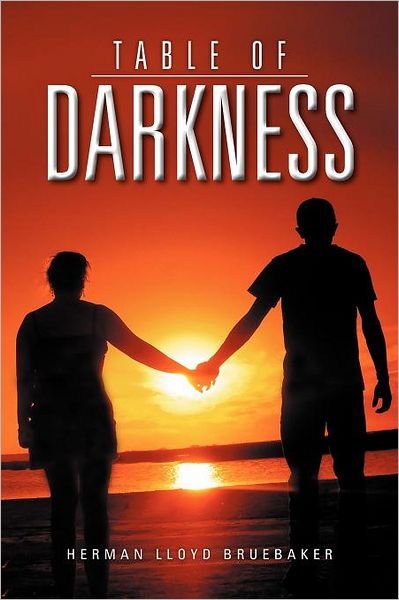 Cover for Herman Lloyd Bruebaker · Table of Darkness (Paperback Book) (2012)