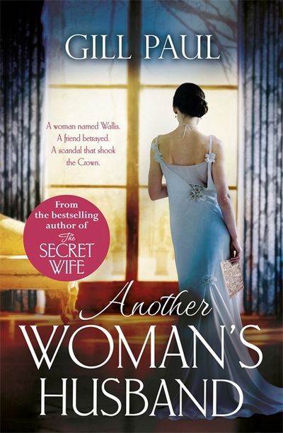 Another Woman's Husband: From the bestselling author of The Secret Wife and The Manhattan Girls, a captivating historical novel of the love and betrayal behind The Crown - Gill Paul - Bücher - Headline Publishing Group - 9781472249111 - 2. November 2017