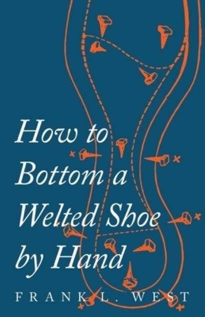 Cover for F L West · How to Bottom a Welted Shoe By Hand (Paperback Book) (2017)