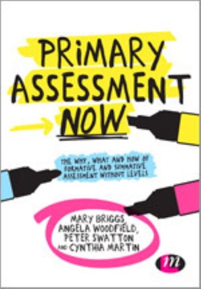 Cover for Mary Briggs · Primary Assessment Now: The why, what and how of formative and summative assessment without levels - Achieving QTS Series (Hardcover Book) [3 Revised edition] (2024)