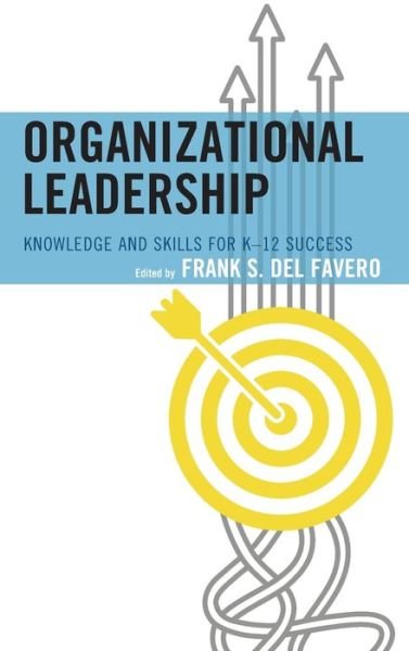 Cover for Frank S. Del Favero · Organizational Leadership: Knowledge and Skills for K-12 Success (Hardcover bog) (2020)