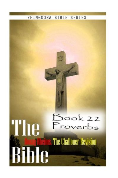 Cover for Zhingoora Bible Series · The Bible Douay-rheims, the Challoner Revision- Book 22 Proverbs (Paperback Book) (2012)