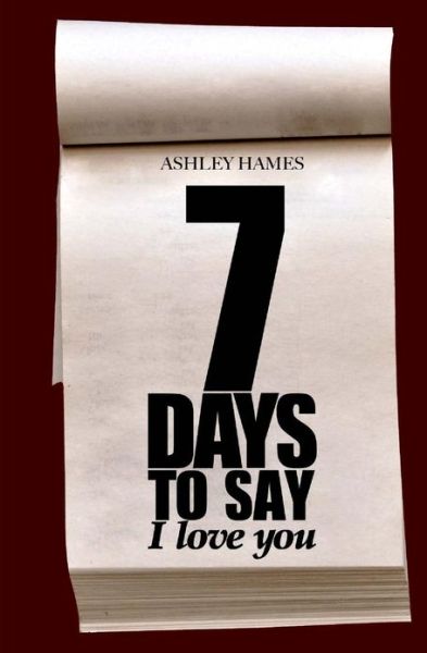 Cover for Ashley Hames · Seven Days to Say I Love You (Paperback Book) (2012)