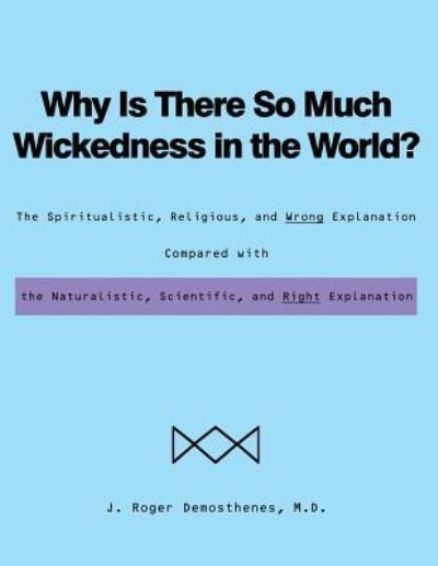 Cover for J Roger Demosthenes · Why Is There So Much Wickedness in the World? (Paperback Book) (2017)