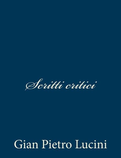 Cover for Gian Pietro Lucini · Scritti Critici (Paperback Book) (2012)