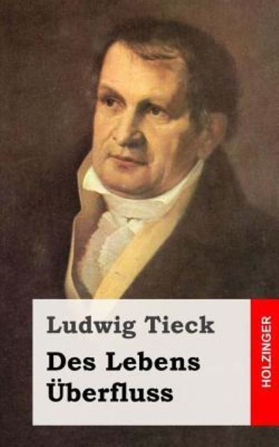 Cover for Ludwig Tieck · Des Lebens Uberfluss (Pocketbok) (2013)