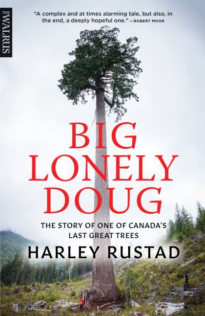 Cover for Harley Rustad · Big Lonely Doug: The Story of One of Canada’s Last Great Trees (Paperback Book) (2018)