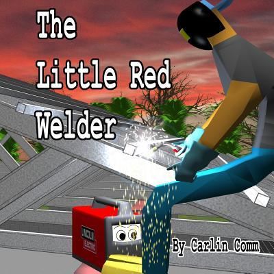 Cover for Carlin Comm · The Little Red Welder (Paperback Book) (2014)