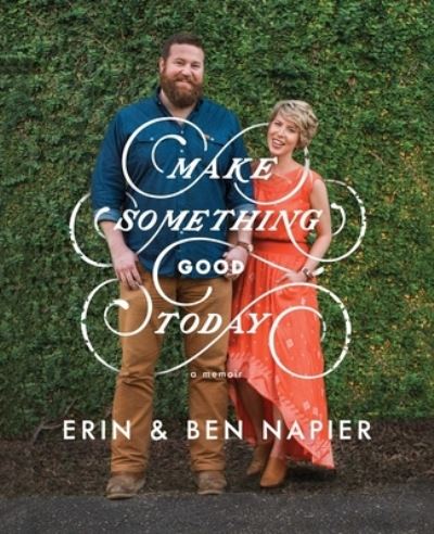 Erin Napier · Make something good today (Bog) [First Gallery Books hardcover edition. edition] (2018)