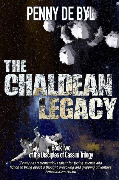 Cover for Penny De Byl · The Chaldean Legacy: Book Two of the Disciples of Cassini Trilogy (Paperback Book) (2014)