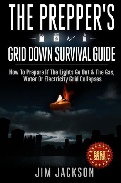 Cover for Jim Jackson · The Prepper's Grid Down Survival Guide: How to Prepare if the Lights Go out &amp; the Gas, Water or Electricity Grid Collapses (Pocketbok) (2014)