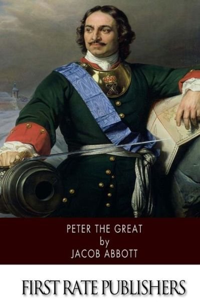 Peter the Great - Jacob Abbott - Boeken - Createspace - 9781503341111 - 22 november 2014