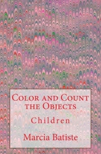 Color and Count the Objects - Marcia Batiste - Libros - Createspace Independent Publishing Platf - 9781503383111 - 25 de noviembre de 2014