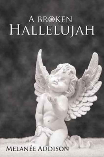 Cover for Melanée Addison · A Broken Hallelujah (Paperback Book) (2017)