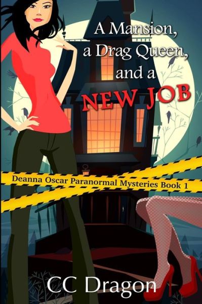 A Mansion, a Drag Queen, and a New Job: a Deanna Oscar Paranormal Mystery - Cc Dragon - Książki - Createspace - 9781505615111 - 27 grudnia 2014