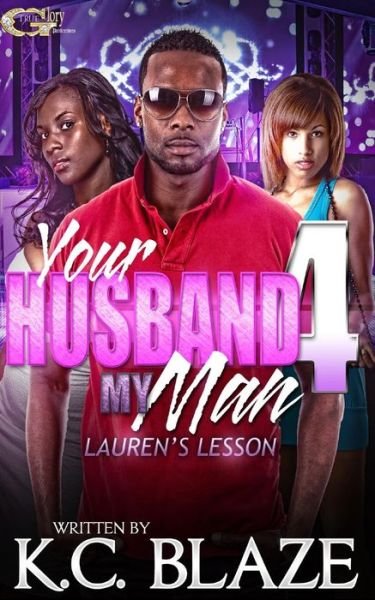 Cover for K C Blaze · Your Husband My Man 4 (Paperback Book) (2015)
