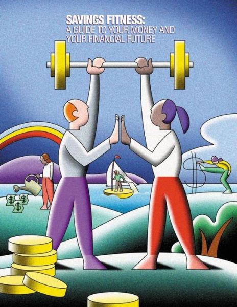 Cover for U S Department of Labor · Saving Fitness: a Guide to Your Money and Your Financial Future (Color) (Paperback Book) (2015)