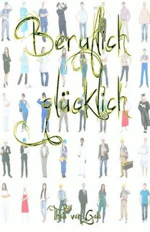 Cover for Thaia Van Gaia · Beruflich Gluecklich (Paperback Book) (2015)