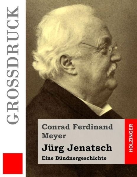 Cover for Conrad Ferdinand Meyer · Jurg Jenatsch (Grossdruck): Eine Bundnergeschichte (Paperback Book) (2015)