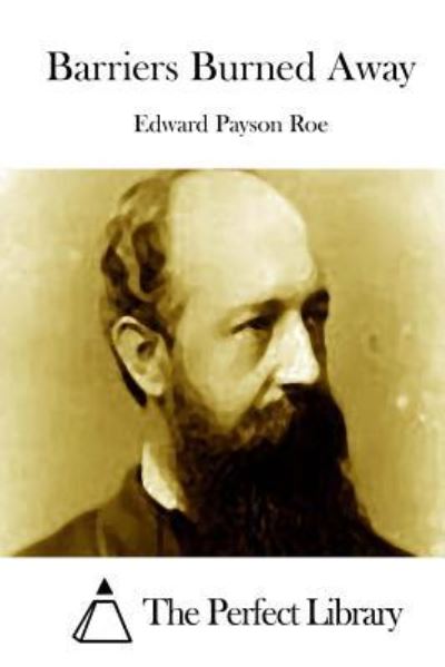 Barriers Burned Away - Edward Payson Roe - Books - Createspace - 9781512219111 - May 14, 2015