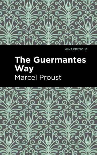 The Guermantes Way - Mint Editions - Marcel Proust - Books - Graphic Arts Books - 9781513212111 - November 11, 2021