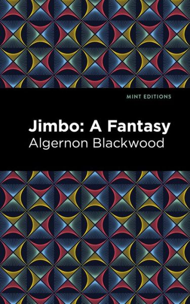 Cover for Algernon Blackwood · Jimbo: A Fantasy - Mint Editions (Paperback Book) (2021)