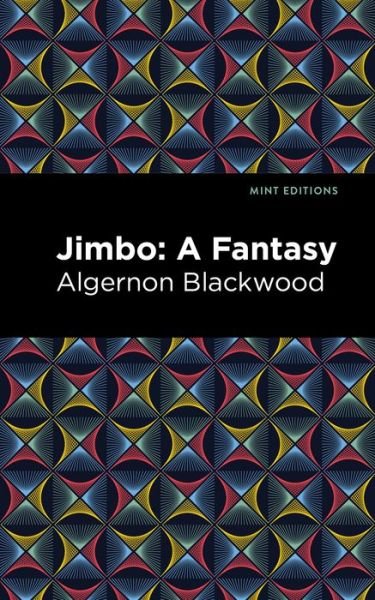 Jimbo: A Fantasy - Mint Editions - Algernon Blackwood - Bücher - Graphic Arts Books - 9781513283111 - 15. Juli 2021