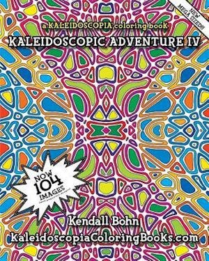 Cover for Kendall Bohn · Kaleidoscopic Adventure Iv: a Kaleidoscopia Coloring Book (Paperback Book) (2015)