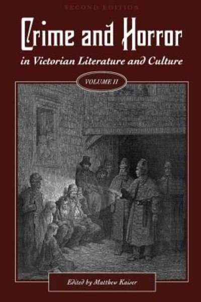 Cover for Matthew Kaiser · Crime and Horror in Victorian Literature and Culture, Volume II (Hardcover Book) (2017)
