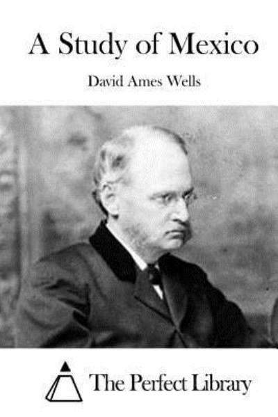 Cover for David Ames Wells · A Study of Mexico (Pocketbok) (2016)