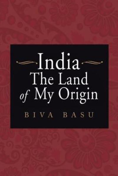 India - Biva Basu - Books - AUTHORHOUSE - 9781524678111 - February 17, 2017