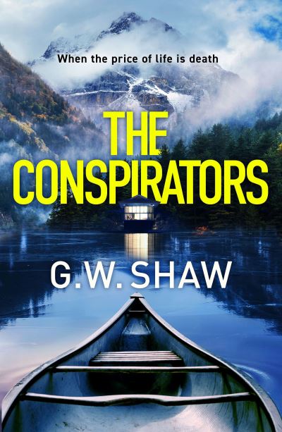 Cover for G W Shaw · The Conspirators: When the price of life is death (Paperback Book) (2024)