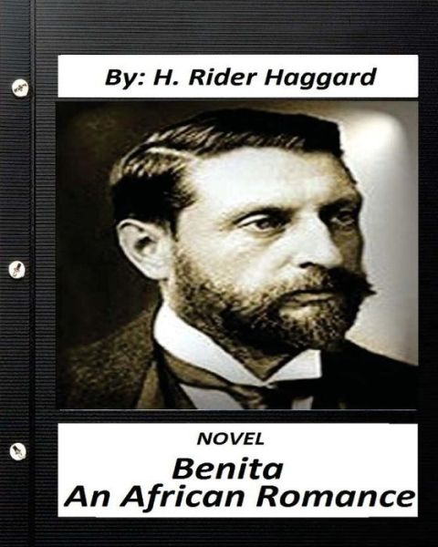 Benita - Sir H Rider Haggard - Książki - Createspace Independent Publishing Platf - 9781530758111 - 27 marca 2016