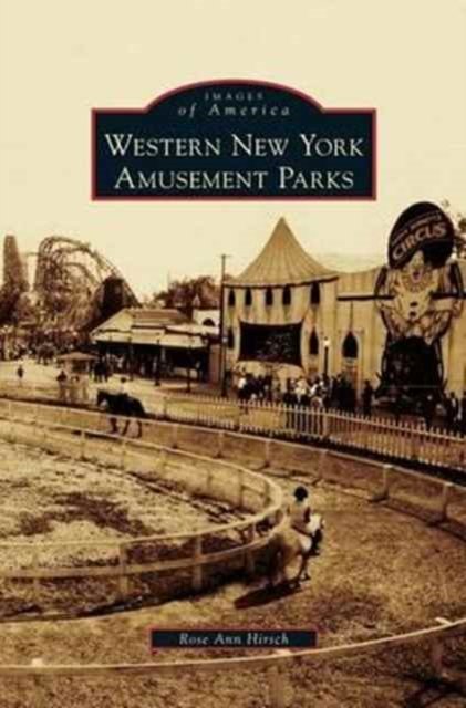 Cover for Rose Ann Hirsch · Western New York Amusement Parks (Hardcover Book) (2011)