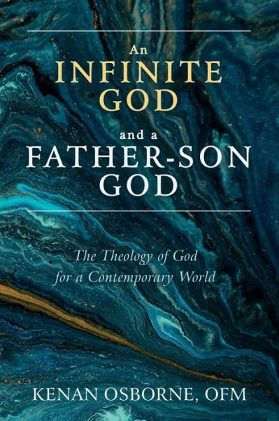 Cover for Kenan Osborne · An Infinite God and a Father-Son God: The Theology of God for a Contemporary World (Paperback Book) (2019)