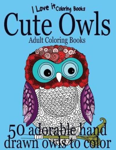 Cover for I Love It Coloring Books · Adult Coloring Books (Paperback Bog) (2016)