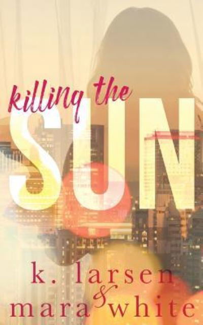 Cover for K Larsen · Killing the Sun (Pocketbok) (2016)