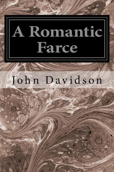 Cover for John Davidson · A Romantic Farce (Paperback Bog) (2016)