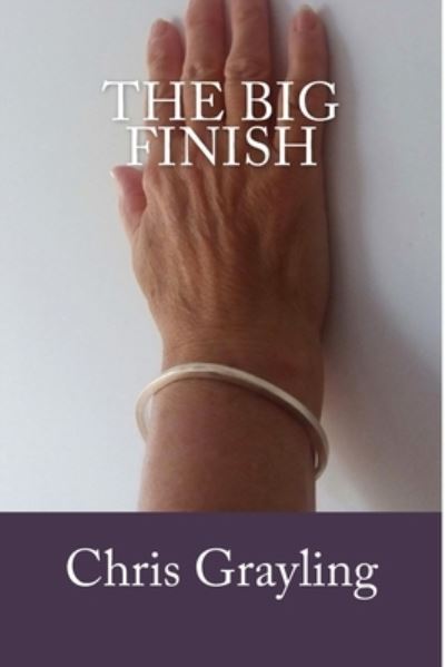 Cover for Chris Grayling · The Big Finish (Paperback Book) (2016)