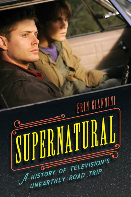 Cover for Erin Giannini · Supernatural : A History of Television's Unearthly Road Trip (Paperback Book) (2023)