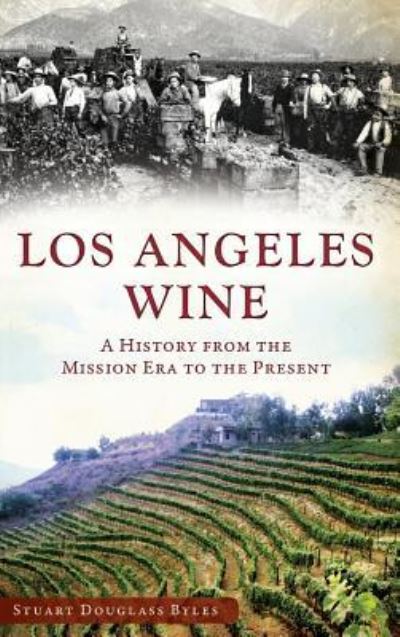 Cover for Stuart Douglass Byles · Los Angeles Wine (Hardcover Book) (2014)