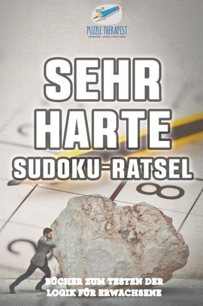 Sehr Harte Sudoku-Rätsel | Bücher zum Testen der Logik für Erwachsene - Puzzle Therapist - Książki - Puzzle Crazy - 9781541945111 - 20 września 2017