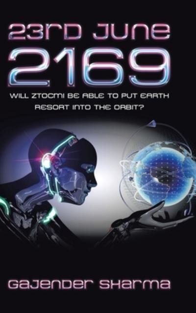 23Rd June 2169 Will Ztocmi Be Able to Put Earth Resort into the Orbit? - Gajender Sharma - Bøker - Partridge Publishing - 9781543756111 - 14. januar 2020