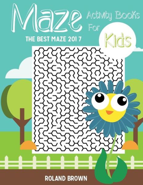 Cover for Roland Brown · Maze Activity Books For Kids (Paperback Book) (2017)