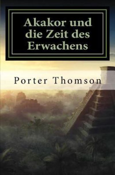 Cover for Porter Thomson · Akakor und die Zeit des Erwachens (Paperback Book) (2017)