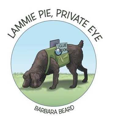 Cover for Barbara Beard · Lammie Pie, Private Eye (Hardcover Book) (2017)