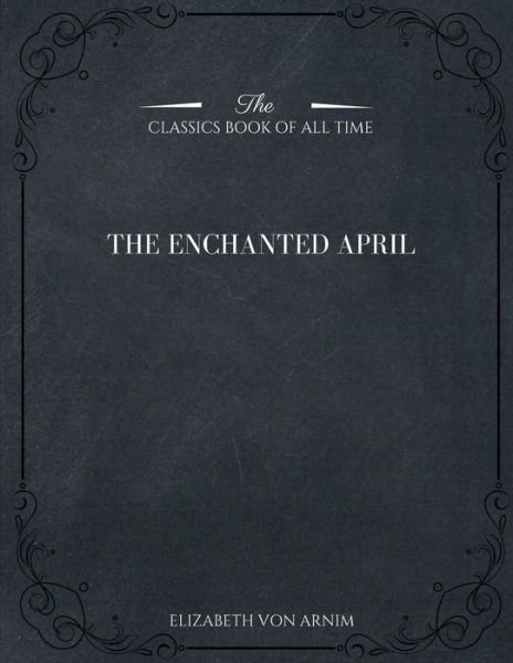 Cover for Elizabeth von Arnim · The Enchanted April (Taschenbuch) (2017)
