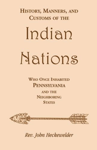 Cover for Rev. John Heckewelder · History, Manners, and Customs of the Indian Nations Who Once Inhabited Pennsylvania and the Neighboring States (Memoirs of the Historical Society of Pennsylvania) (Paperback Book) (2009)