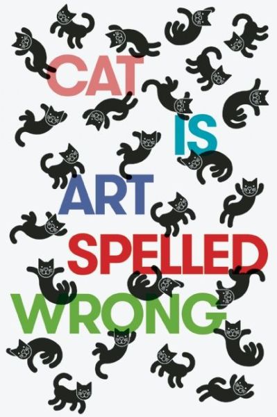 Cat Is Art Spelled Wrong - Caroline Casey - Books - Coffee House Press - 9781566894111 - October 1, 2015